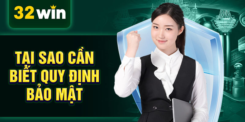 Tại sao cần biết quy định bảo mật