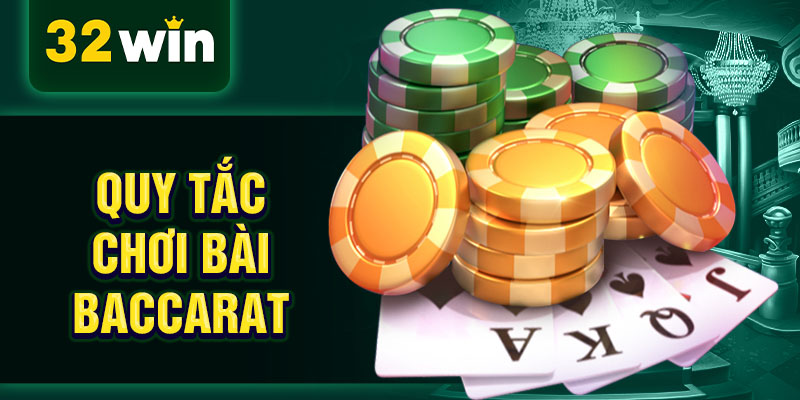 Quy tắc chơi bài baccarat 
