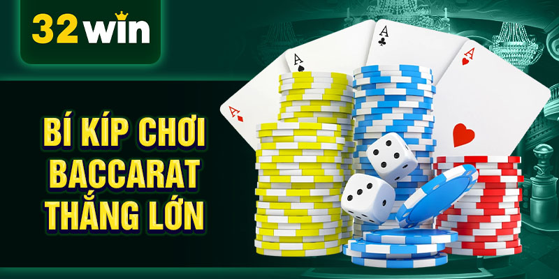 Bí kíp chơi baccarat thắng lớn