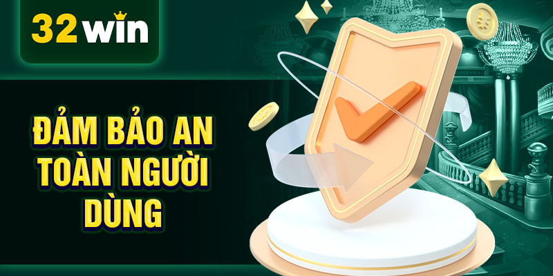 Đảm bảo an toàn người dùng