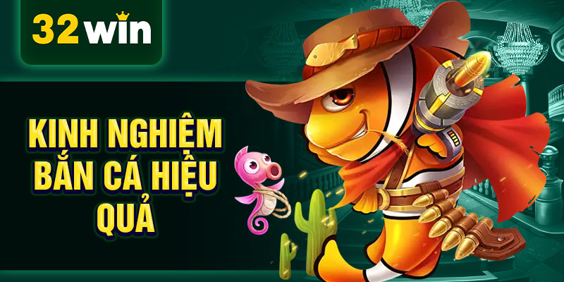 Kinh nghiệm bắn cá hiệu quả