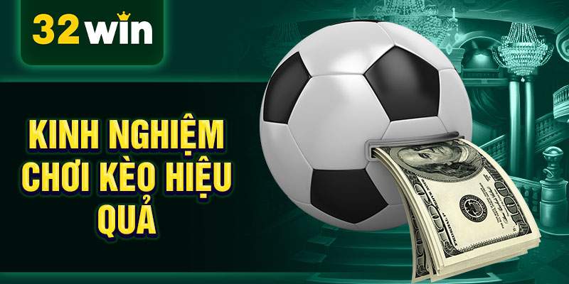 Kinh nghiệm chơi kèo hiệu quả