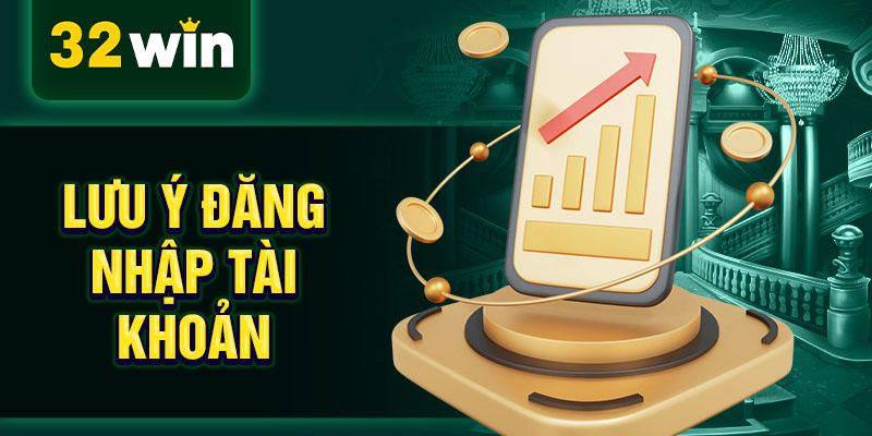 Lưu ý đăng nhập tài khoản Lưu ý đăng nhập tài khoản